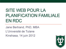 Family Planning Presentation in Kinshasa DRC - Tulane University, School of Tropical Health and Medicine.